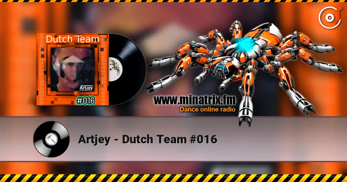 Artjey - Dutch Team #016 слухати онлайн у високій якості | Minatrix.FM