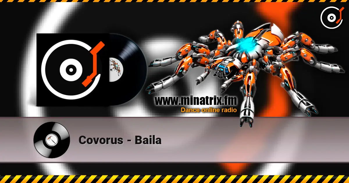 Covorus - Baila слухати онлайн у високій якості | Minatrix.FM