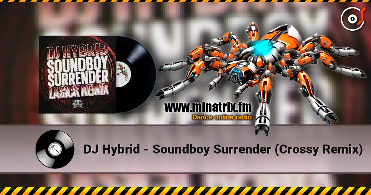DJ Hybrid - Soundboy Surrender (Crossy Remix) слухати онлайн у високій якості | Minatrix.FM