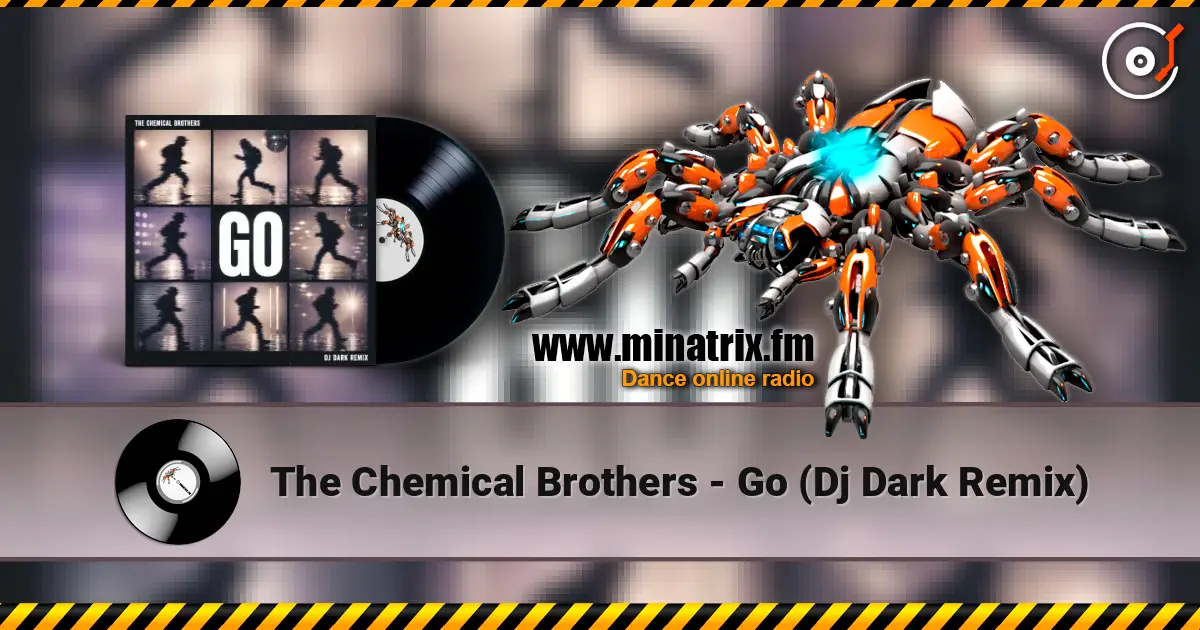 The Chemical Brothers - Go (Dj Dark Remix) слухати онлайн у високій якості | Minatrix.FM