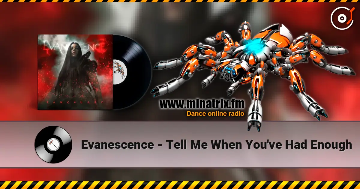 Evanescence - Tell Me When You've Had Enough слухати онлайн у високій якості | Minatrix.FM