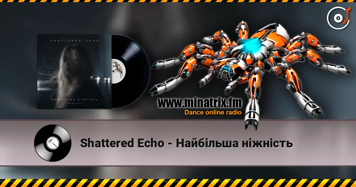 Shattered Echo - Найбільша ніжність слухати онлайн у високій якості | Minatrix.FM