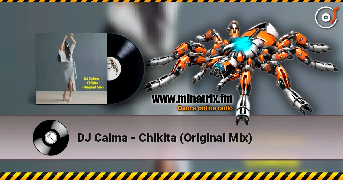 DJ Calma - Chikita (Original Mix) слухати онлайн у високій якості | Minatrix.FM