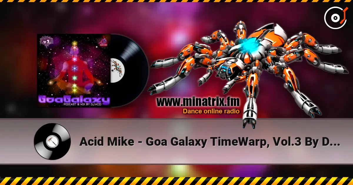 Acid Mike - Goa Galaxy TimeWarp, Vol.3 By DJ Acid Mike (DJ Mix) слухати онлайн у високій якості | Minatrix.FM