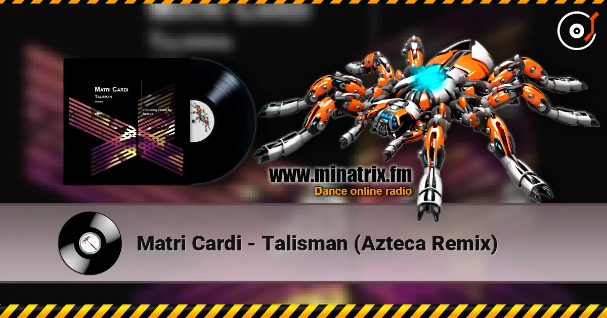 Matri Cardi - Talisman (Azteca Remix) listen online in high quality | Minatrix.FM