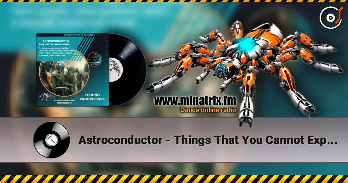 Astroconductor - Things That You Cannot Express listen online in high quality | Minatrix.FM