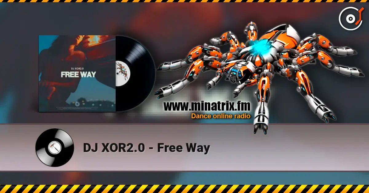 DJ XOR2.0 - Free Way listen online in high quality | Minatrix.FM