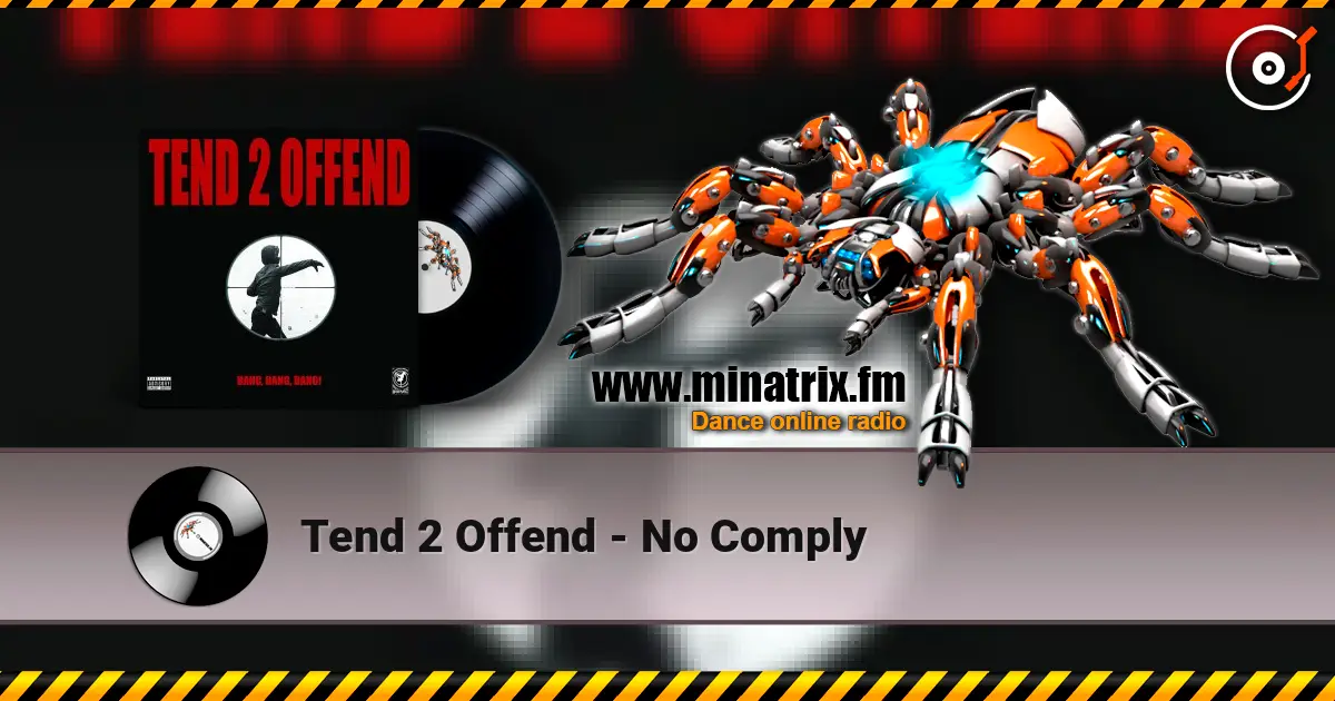 Tend 2 Offend - No Comply listen online in high quality | Minatrix.FM