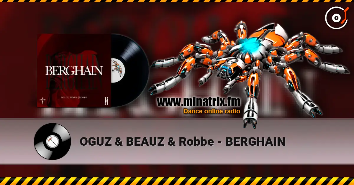 OGUZ & BEAUZ & Robbe - BERGHAIN слухати онлайн у високій якості | Minatrix.FM