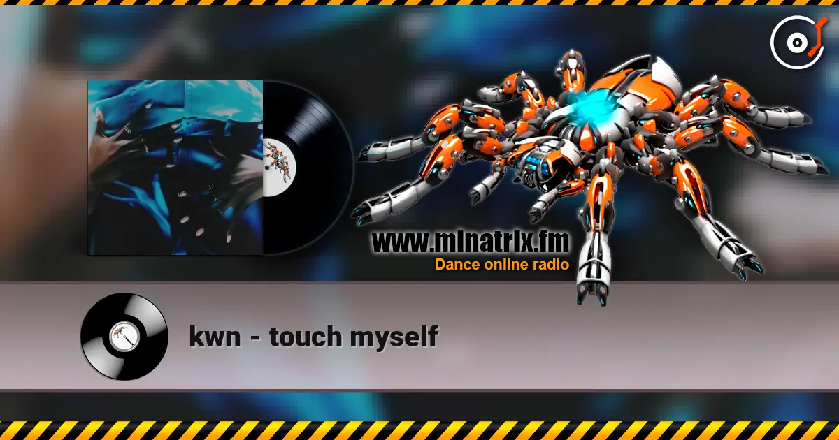 kwn - touch myself слухати онлайн у високій якості | Minatrix.FM