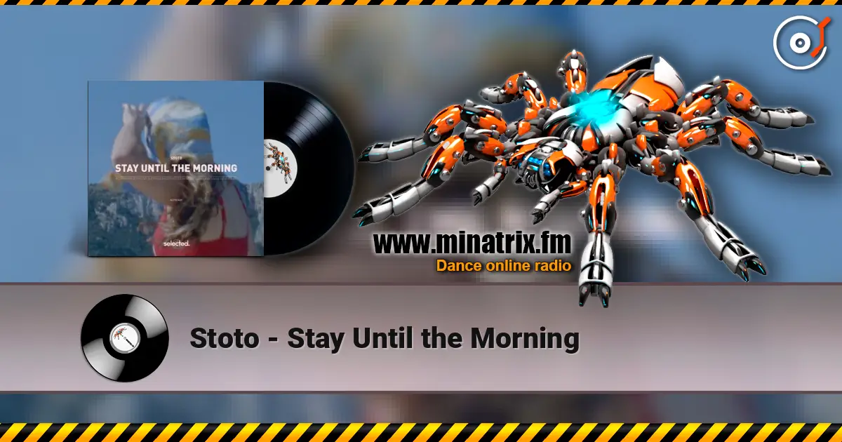 Stoto - Stay Until the Morning слухати онлайн у високій якості | Minatrix.FM
