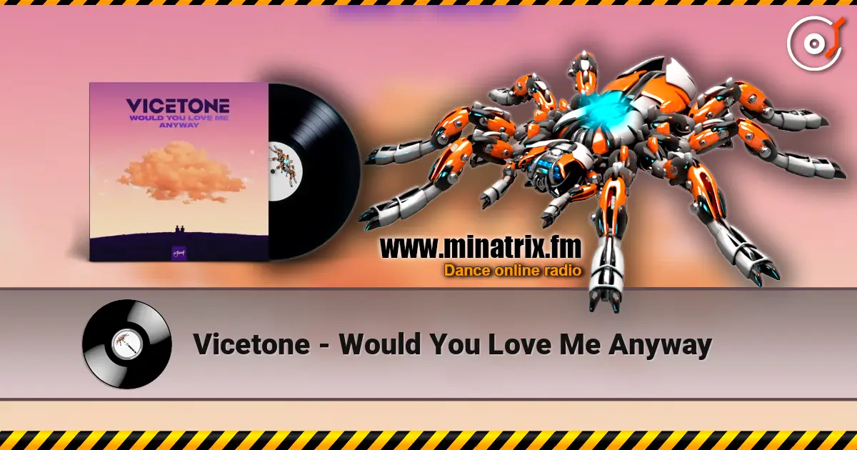 Vicetone - Would You Love Me Anyway слухати онлайн у високій якості | Minatrix.FM