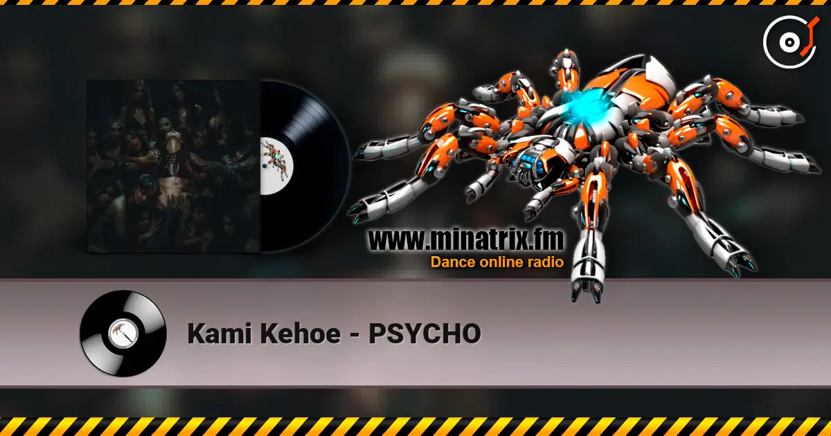 Kami Kehoe - PSYCHO слухати онлайн у високій якості | Minatrix.FM