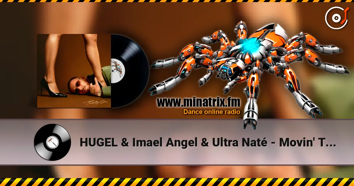 HUGEL & Imael Angel & Ultra Naté - Movin' To The Sun слухати онлайн у високій якості | Minatrix.FM
