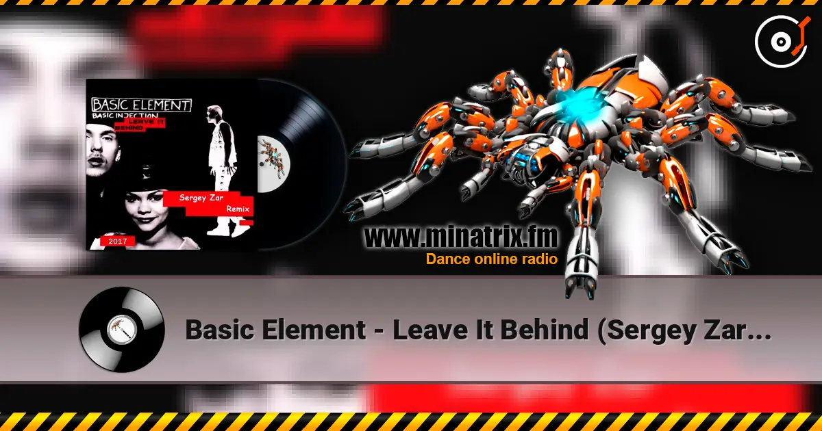 Basic Element - Leave It Behind (Sergey Zar Mix) слухати онлайн у високій якості | Minatrix.FM