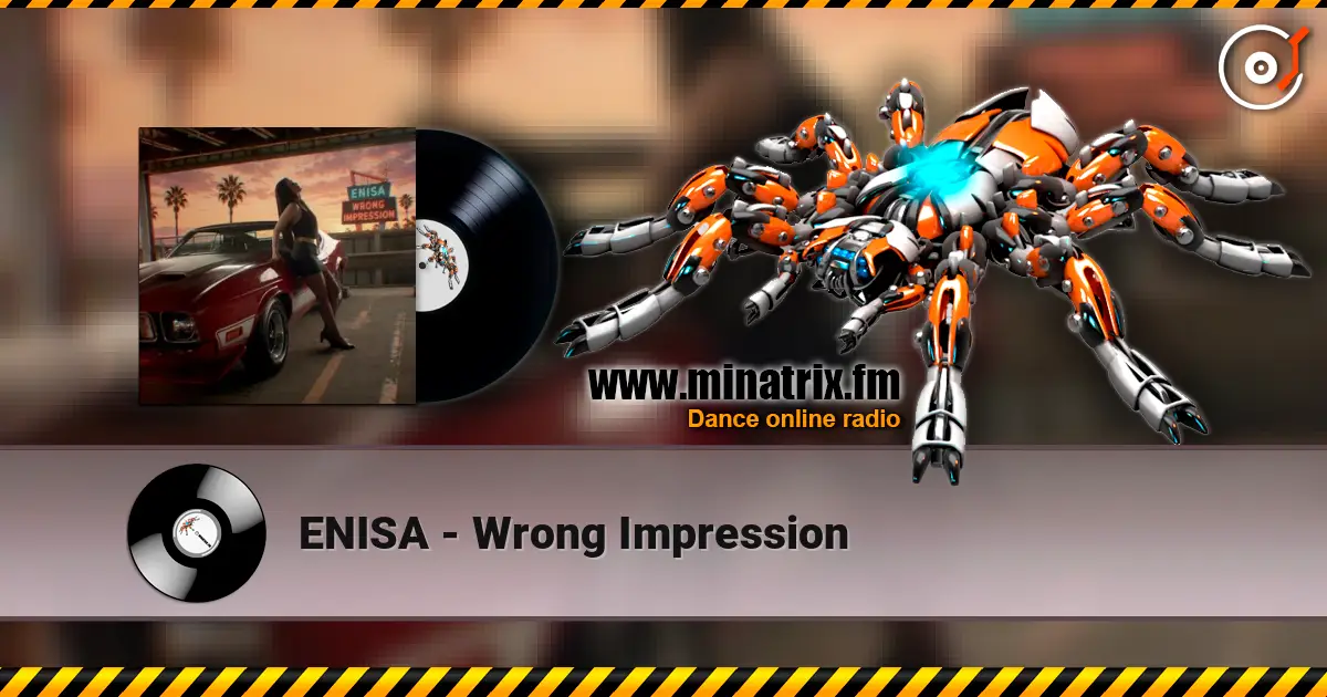 ENISA - Wrong Impression listen online in high quality | Minatrix.FM