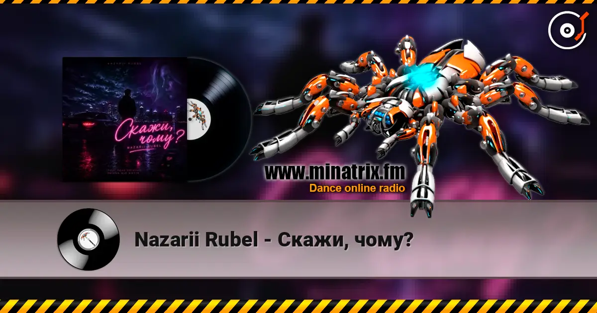 Nazarii Rubel - Скажи, чому? слухати онлайн у високій якості | Minatrix.FM