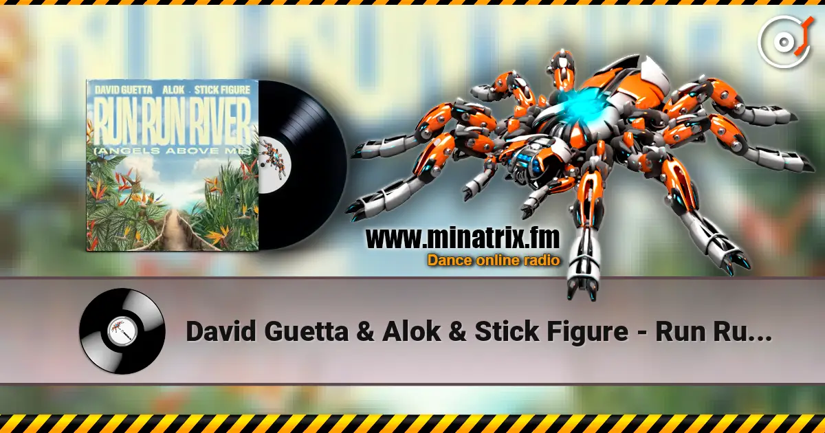 David Guetta & Alok & Stick Figure - Run Run River (Angels Above Me) слухати онлайн у високій якості | Minatrix.FM