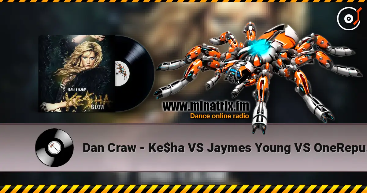 Dan Craw - Ke$ha VS Jaymes Young VS OneRepublic – Blow (Dan Craw Mash-Up) слухати онлайн у високій якості | Minatrix.FM