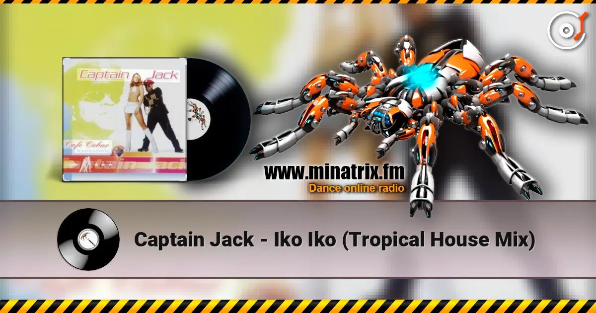 Captain Jack - Iko Iko (Tropical House Mix) слухати онлайн у високій якості | Minatrix.FM