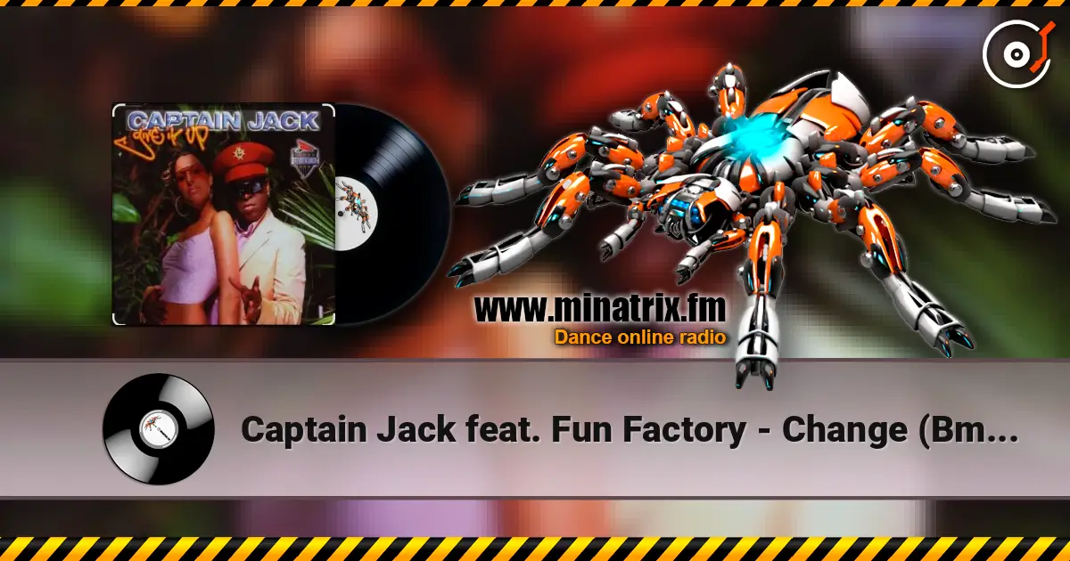 Captain Jack feat. Fun Factory - Change (Bmonde Remix Radio Mix) ������� ���������