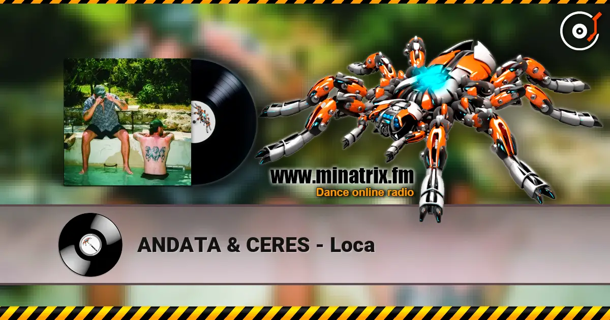 ANDATA & CERES - Loca слухати онлайн у високій якості | Minatrix.FM