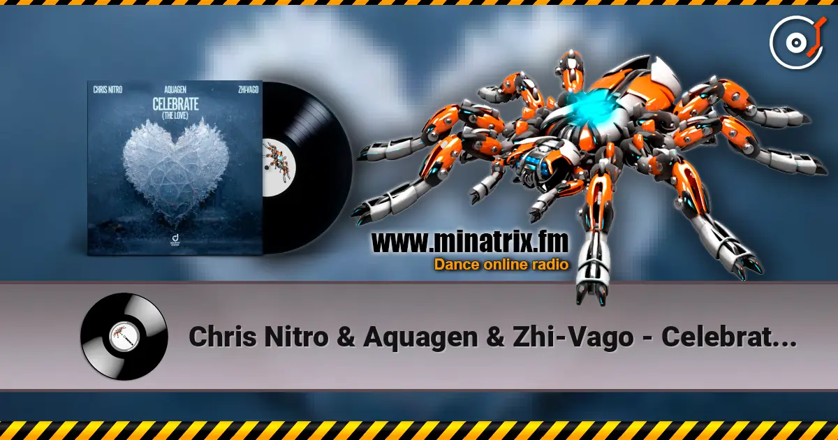 Chris Nitro & Aquagen & Zhi-Vago - Celebrate (The Love) слухати онлайн у високій якості | Minatrix.FM