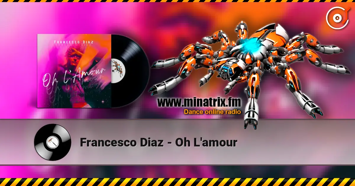 Francesco Diaz - Oh L'amour слухати онлайн у високій якості | Minatrix.FM