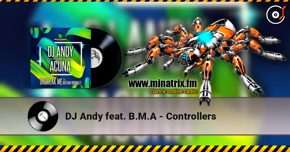 DJ Andy feat. B.M.A - Controllers listen online in high quality | Minatrix.FM