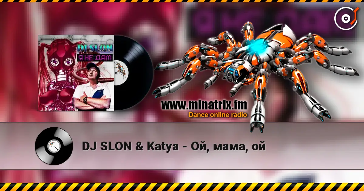 DJ SLON & Katya - Ой, мама, ой listen online in high quality | Minatrix.FM