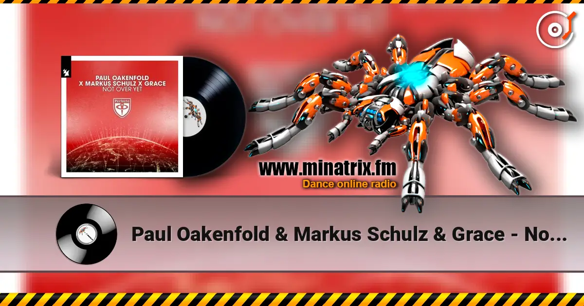 Paul Oakenfold & Markus Schulz & Grace - Not Over Yet слухати онлайн у високій якості | Minatrix.FM