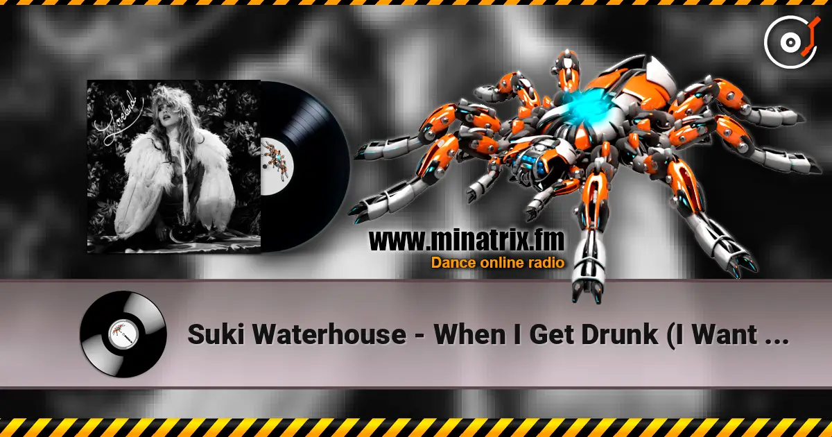 Suki Waterhouse - When I Get Drunk (I Want You Boy) слухати онлайн у високій якості | Minatrix.FM