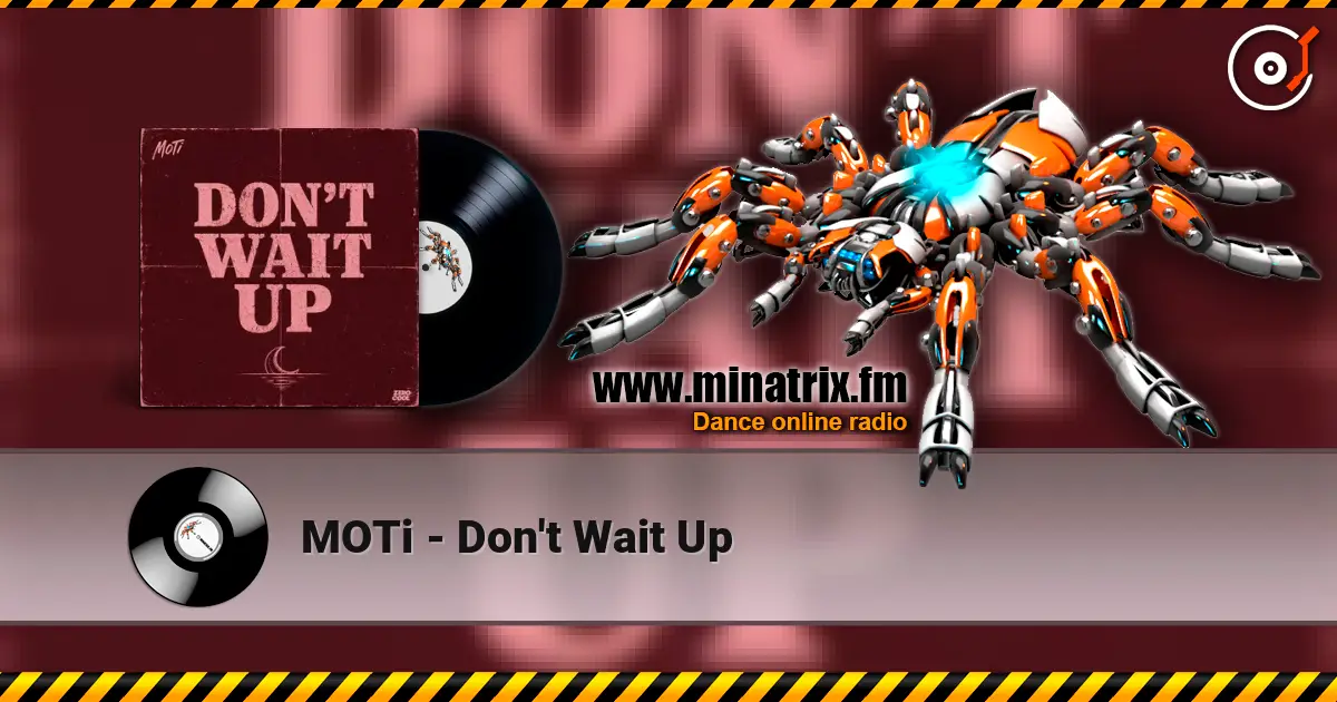 MOTi - Don't Wait Up слухати онлайн у високій якості | Minatrix.FM