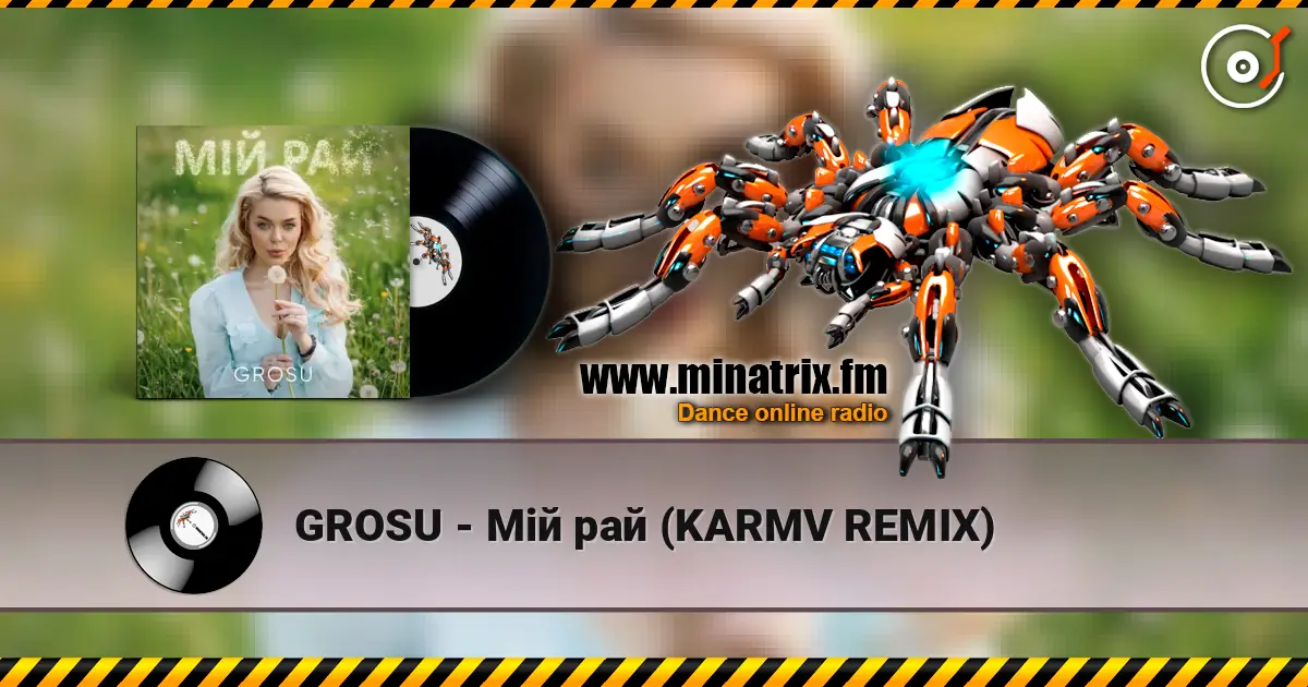 GROSU - Мій рай (KARMV REMIX) слухати онлайн у високій якості | Minatrix.FM