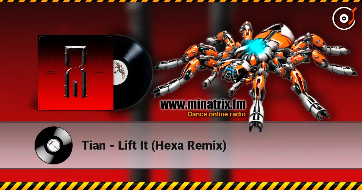 Tian - Lift It (Hexa Remix) слухати онлайн у високій якості | Minatrix.FM