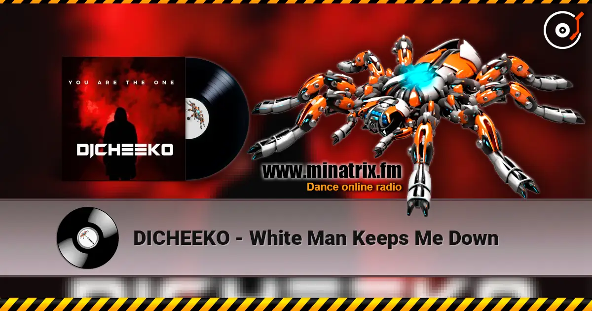 DICHEEKO - White Man Keeps Me Down слухати онлайн у високій якості | Minatrix.FM