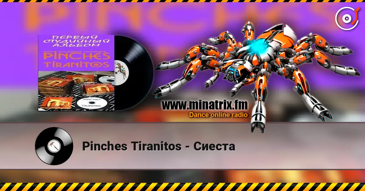 Pinches Tiranitos - Сиеста слухати онлайн у високій якості | Minatrix.FM