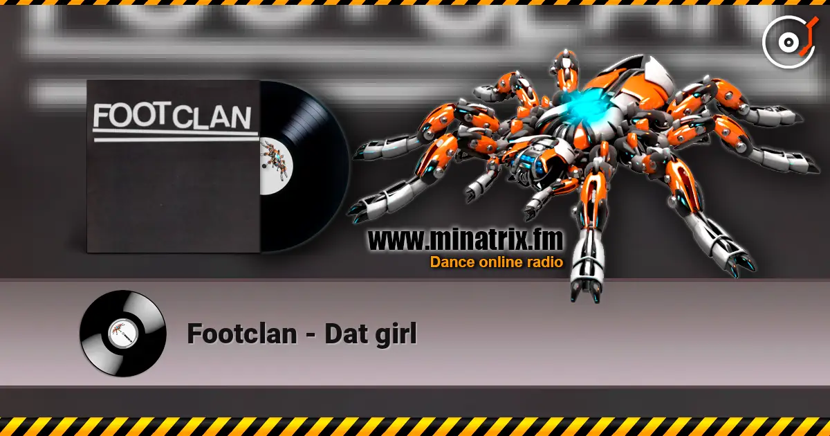 Footclan - Dat girl listen online in high quality | Minatrix.FM