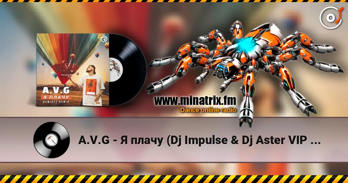 A.V.G - Я плачу (Dj Impulse & Dj Aster VIP Remix) слухати онлайн у високій якості | Minatrix.FM