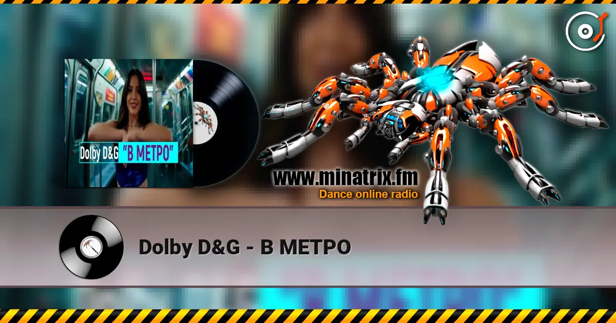 Dolby D&G - В МЕТРО слухати онлайн у високій якості | Minatrix.FM