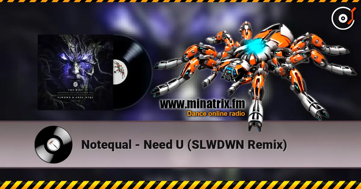 Notequal - Need U (SLWDWN Remix) слухати онлайн у високій якості | Minatrix.FM