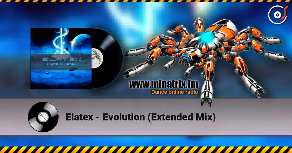 Elatex - Evolution (Extended Mix) слухати онлайн у високій якості | Minatrix.FM