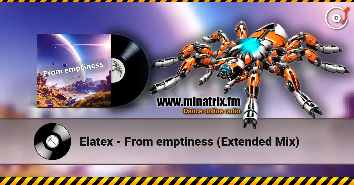 Elatex - From emptiness (Extended Mix) слухати онлайн у високій якості | Minatrix.FM