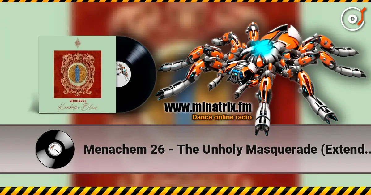 Menachem 26 - The Unholy Masquerade (Extended Mix) слухати онлайн у високій якості | Minatrix.FM