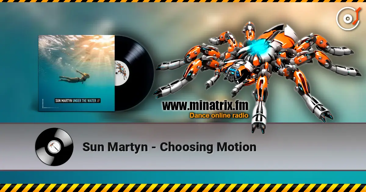 Sun Martyn - Choosing Motion слухати онлайн у високій якості | Minatrix.FM