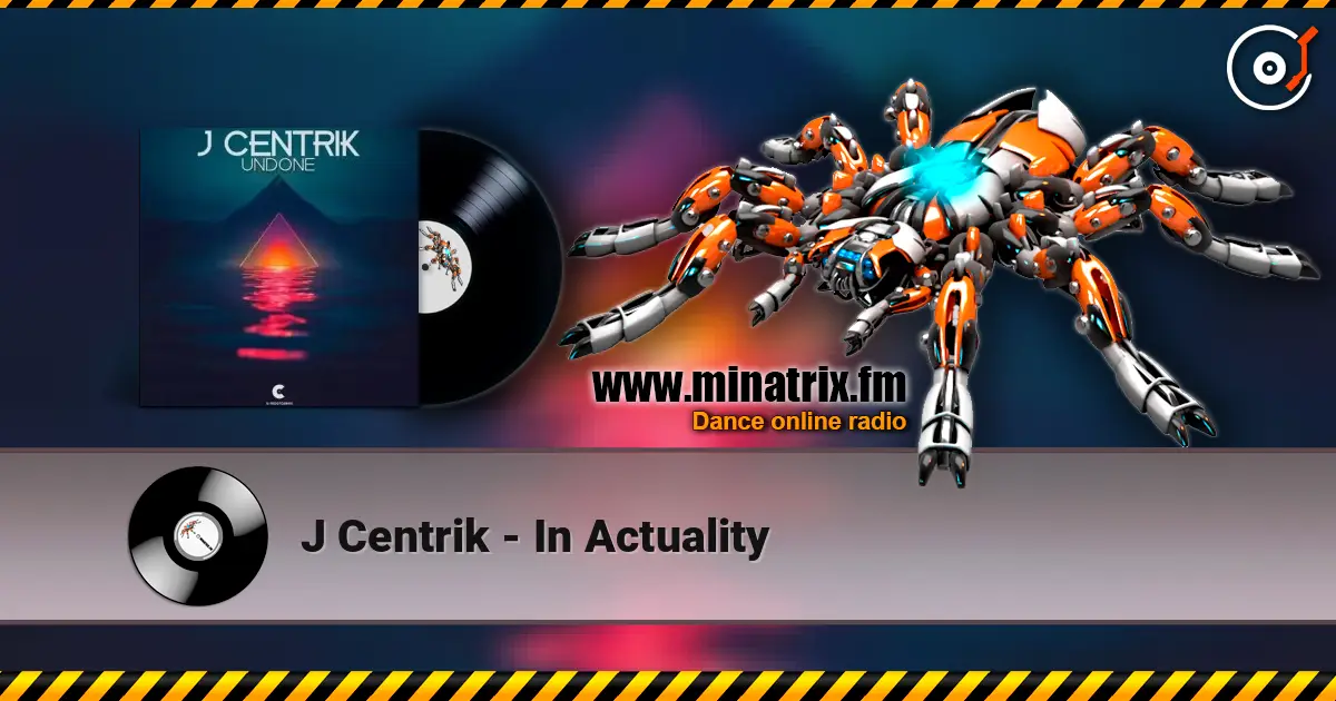 J Centrik - In Actuality слухати онлайн у високій якості | Minatrix.FM