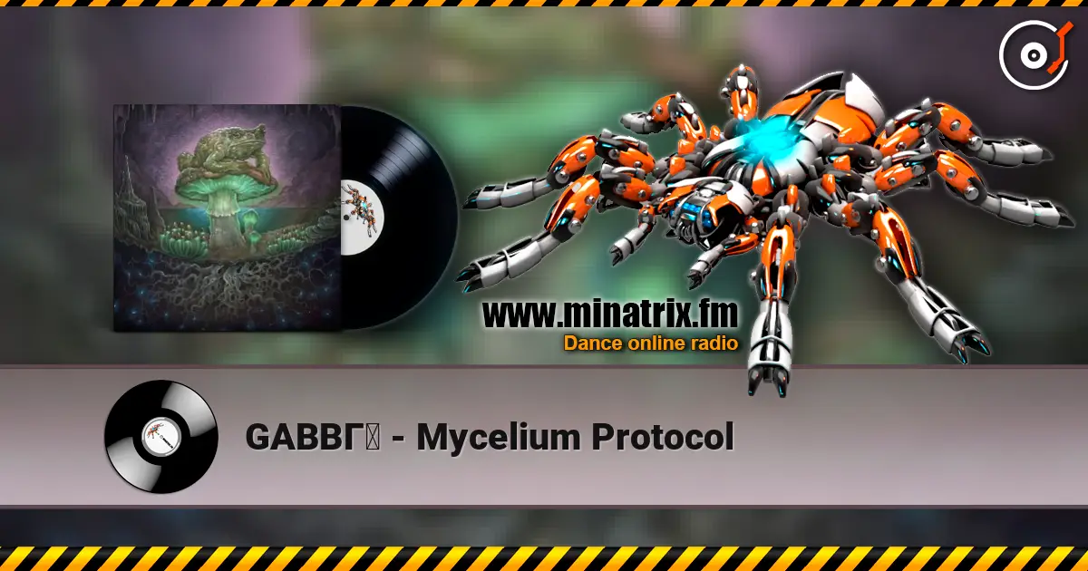 GABBГ - Mycelium Protocol слухати онлайн у високій якості | Minatrix.FM