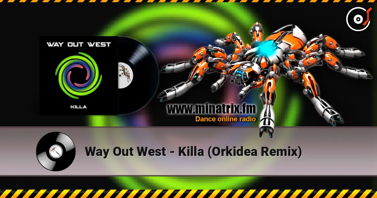 Way Out West - Killa (Orkidea Remix) слухати онлайн у високій якості | Minatrix.FM