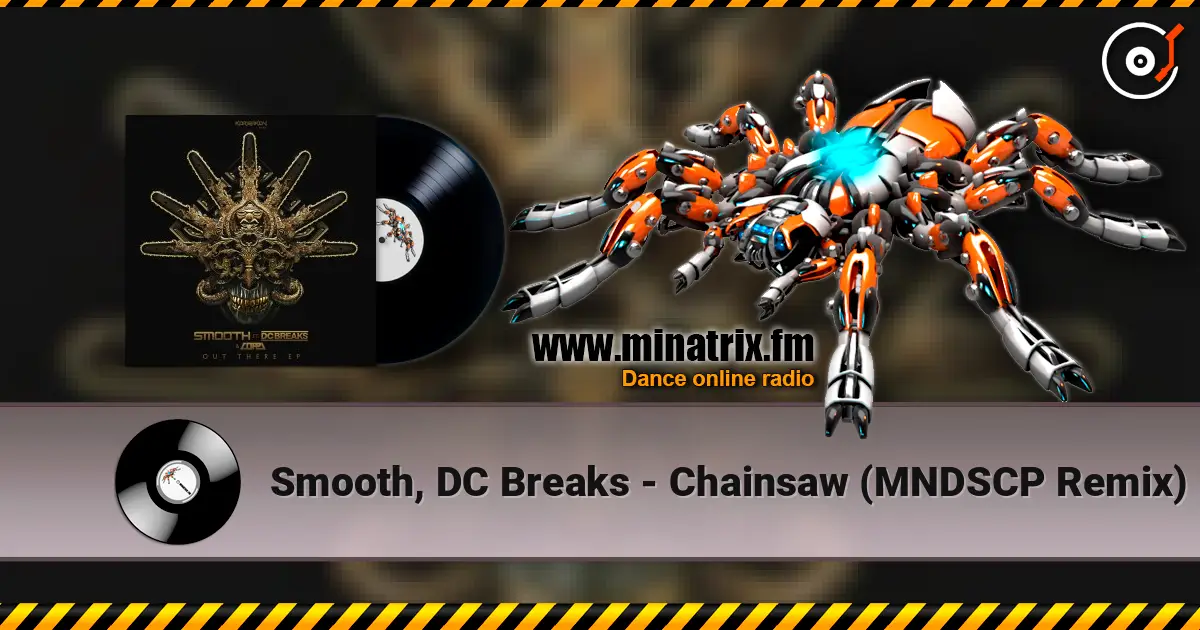 Smooth, DC Breaks - Chainsaw (MNDSCP Remix) ������� ���������