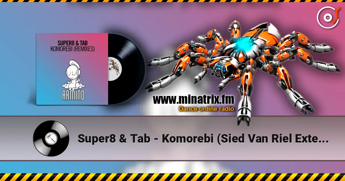 Super8 & Tab - Komorebi (Sied Van Riel Extended Remix) слухати онлайн у високій якості | Minatrix.FM
